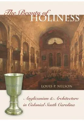 La belleza de la santidad: Anglicanismo y arquitectura en la Carolina del Sur colonial - The Beauty of Holiness: Anglicanism and Architecture in Colonial South Carolina