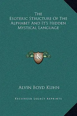 La estructura esotérica del alfabeto y su lenguaje místico oculto - The Esoteric Structure of the Alphabet and It's Hidden Mystical Language