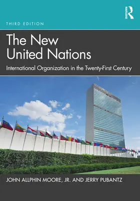 Las nuevas Naciones Unidas: La organización internacional en el siglo XXI - The New United Nations: International Organization in the Twenty-First Century