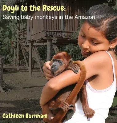 Doyli al rescate: Salvar a las crías de mono en el Amazonas - Doyli to the Rescue: Saving baby monkeys in the Amazon