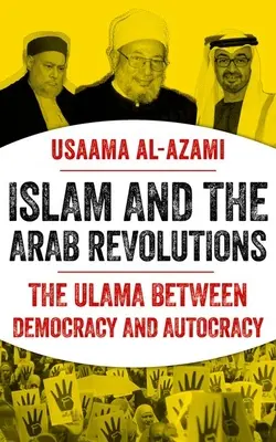 El Islam y las revoluciones árabes: Los ulemas entre la democracia y la autocracia - Islam and the Arab Revolutions: The Ulama Between Democracy and Autocracy