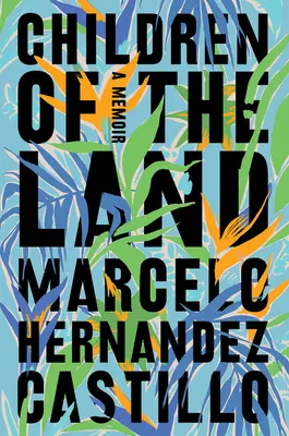 Hijos de la tierra: Memorias - Children of the Land: A Memoir