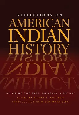 Reflexiones sobre la historia de los indios americanos: Honrar el pasado, construir un futuro - Reflections on American Indian History: Honoring the Past, Building a Future