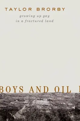 Boys and Oil: Crecer gay en un país fracturado - Boys and Oil: Growing Up Gay in a Fractured Land