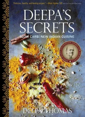 Los secretos de Deepa: Slow Carb New Indian Cuisine - Deepa's Secrets: Slow Carb New Indian Cuisine