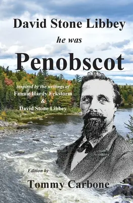 David Stone Libbey - Él era Penobscot - David Stone Libbey - He Was Penobscot