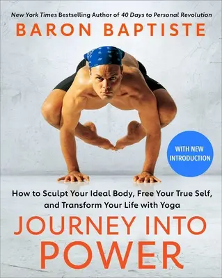 Journey Into Power: Cómo esculpir tu cuerpo ideal, liberar tu verdadero yo y transformar tu vida con el yoga - Journey Into Power: How to Sculpt Your Ideal Body, Free Your True Self, and Transform Your Life with Yoga