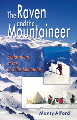 El cuervo y el montañero: Exploraciones de las montañas de San Elías - Raven and the Mountaineer: Explorations of the St. Elias Mountains