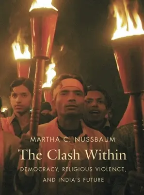 El choque interno: Democracia, violencia religiosa y futuro de la India - The Clash Within: Democracy, Religious Violence, and India's Future