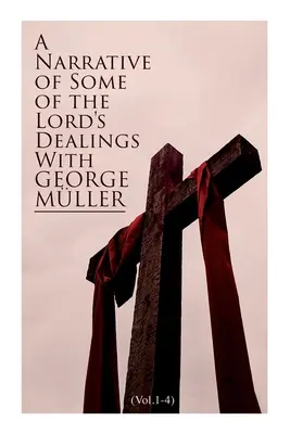 Una narración de algunos de los tratos del Señor con George Mller (Vol.1-4): Edición Completa - A Narrative of Some of the Lord's Dealings With George Mller (Vol.1-4): Complete Edition