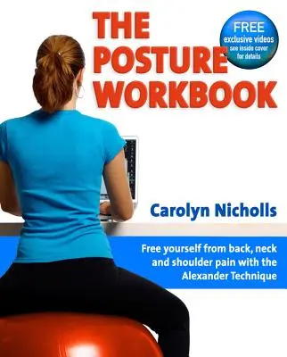 El libro de ejercicios posturales: Libérese del dolor de espalda, cuello y hombros con la Técnica Alexander - The Posture Workbook: Free Yourself from Back, Neck and Shoulder Pain with the Alexander Technique