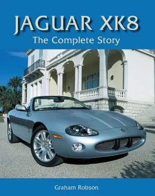 Jaguar XK8: la historia completa - Jaguar XK8 - The Complete Story