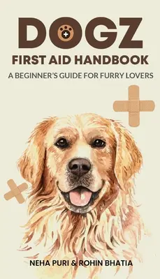 Dogz First Aid Handbook - Guía para principiantes de los amantes de los peludos - Dogz First Aid Handbook - A Beginner's Guide for Furry Lovers