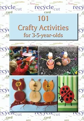 101 manualidades para niños de 3 a 5 años - 101 Crafty Activities for 3-5-year-olds