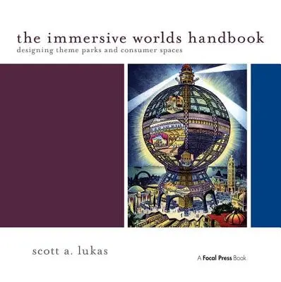Manual de mundos inmersivos: Diseño de parques temáticos y espacios de consumo - The Immersive Worlds Handbook: Designing Theme Parks and Consumer Spaces