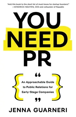 Necesitas RR: Una guía accesible de relaciones públicas para empresas incipientes - You Need PR: An Approachable Guide to Public Relations for Early-Stage Companies