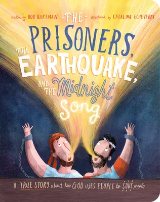 Los prisioneros, el terremoto y la canción de medianoche Libro de cartón: Una historia real sobre cómo Dios usa a la gente para salvar a la gente - The Prisoners, the Earthquake and the Midnight Song Board Book: A True Story about How God Uses People to Save People