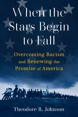 Cuando las estrellas empiecen a caer: Superar el racismo y renovar la promesa de América - When the Stars Begin to Fall: Overcoming Racism and Renewing the Promise of America