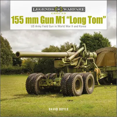 Cañón de 155 MM M1 Long Tom And 8-Inch Howitzer in WWII and Korea» (El obús de 8 pulgadas en la Segunda Guerra Mundial y Corea) - 155 MM Gun M1 Long Tom