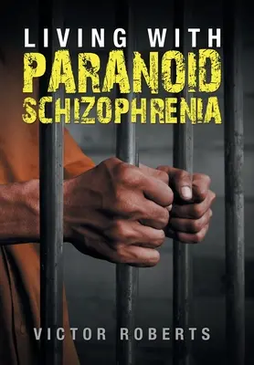 Vivir con esquizofrenia paranoide - Living with Paranoid Schizophrenia