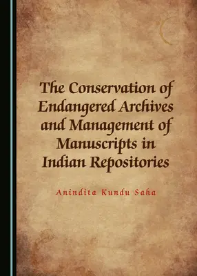 Conservación de archivos en peligro y gestión de manuscritos en depósitos indios - The Conservation of Endangered Archives and Management of Manuscripts in Indian Repositories