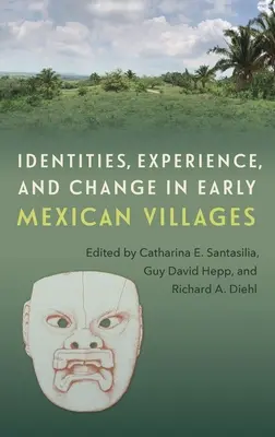 Identidades, experiencia y cambio en los primeros pueblos mexicanos - Identities, Experience, and Change in Early Mexican Villages