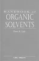 Handbook of Organic Solvents (Lide David R. (National Institute of Standards & Technology (Retirado) Gaithersburg Maryland USA)) - Handbook of Organic Solvents (Lide David R. (National Institute of Standards & Technology (Retired) Gaithersburg Maryland USA))