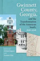 El condado de Gwinnett, Georgia, y la transformación del Sur de Estados Unidos, 1818-2018 - Gwinnett County, Georgia, and the Transformation of the American South, 1818-2018