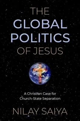 La política global de Jesús: Un argumento cristiano a favor de la separación Iglesia-Estado - The Global Politics of Jesus: A Christian Case for Church-State Separation