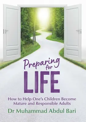 Prepararse para la vida: cómo ayudar a los hijos a convertirse en adultos maduros y responsables - Preparing for Life: How to Help One's Children Become Mature and Responsible Adults