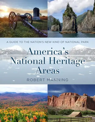 Áreas de Patrimonio Nacional de Estados Unidos: Guía de los nuevos parques nacionales del país - America's National Heritage Areas: A Guide to the Nation's New Kind of National Park