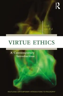 Ética de la virtud: una introducción contemporánea - Virtue Ethics - A Contemporary Introduction