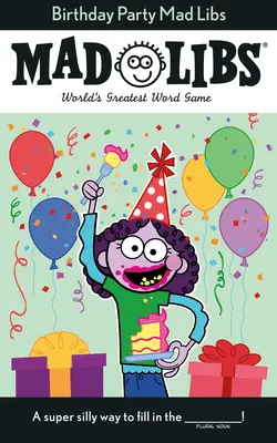 Fiesta de cumpleaños Mad Libs: El mejor juego de palabras del mundo - Birthday Party Mad Libs: World's Greatest Word Game