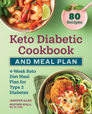 Libro de cocina y plan de comidas ceto para diabéticos: Plan de comidas de la dieta ceto de 4 semanas para la diabetes tipo 2 - Keto Diabetic Cookbook and Meal Plan: 4-Week Keto Diet Meal Plan for Type 2 Diabetes
