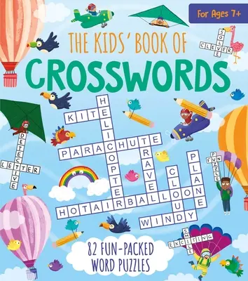 El libro de los crucigramas para niños: 82 divertidos crucigramas - The Kids' Book of Crosswords: 82 Fun-Packed Word Puzzles