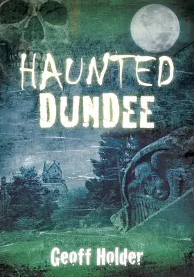 Dundee embrujada - Haunted Dundee