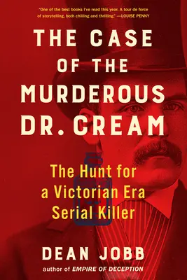 El caso del asesino Dr. Cream: La caza de un asesino en serie de la era victoriana - The Case of the Murderous Dr. Cream: The Hunt for a Victorian Era Serial Killer