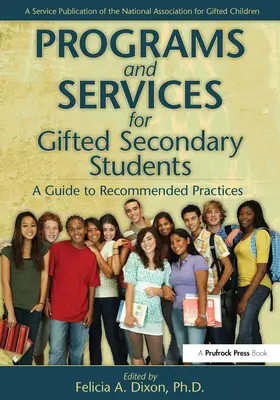 Programas y servicios para alumnos superdotados de secundaria: Guía de prácticas recomendadas - Programs and Services for Gifted Secondary Students: A Guide to Recommended Practices