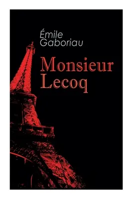 Monsieur Lecoq: Novela de misterio y asesinato - Monsieur Lecoq: Murder Mystery Novel