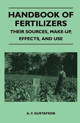 Manual de fertilizantes: fuentes, composición, efectos y uso - Handbook of Fertilizers - Their Sources, Make-Up, Effects, and Use