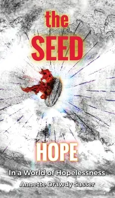 La SEMILLA: Esperanza en un mundo de desesperanza - The SEED: Hope In A World Of Hopelessness