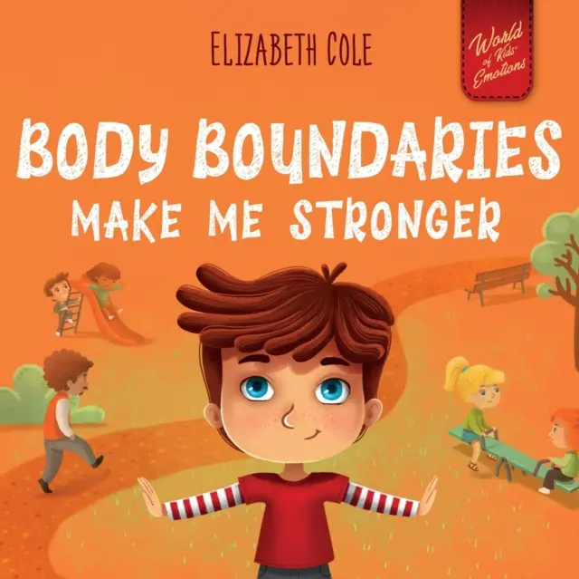 Los límites del cuerpo me hacen más fuerte: Libro de Seguridad Personal para Niños sobre Seguridad Corporal, Espacio Personal, Partes Privadas y Consentimiento que Enseña Habilidades Sociales - Body Boundaries Make Me Stronger: Personal Safety Book for Kids about Body Safety, Personal Space, Private Parts and Consent that Teaches Social Skill