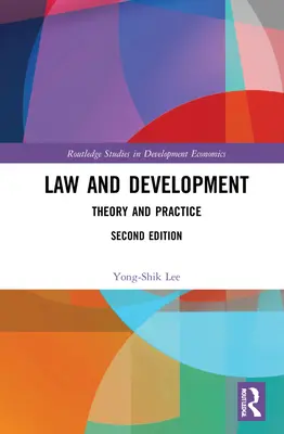 Derecho y desarrollo: Teoría y práctica - Law and Development: Theory and Practice