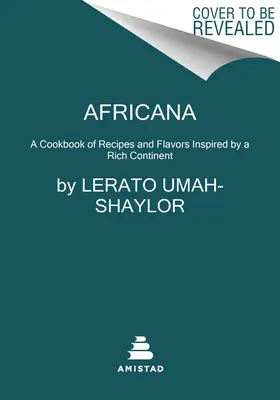 Africana: Más de 100 recetas y sabores inspirados en un rico continente - Africana: More Than 100 Recipes and Flavors Inspired by a Rich Continent