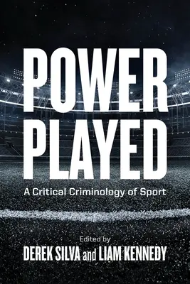 El poder en juego: Criminología crítica del deporte - Power Played: A Critical Criminology of Sport