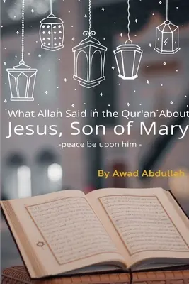 Lo que Alá dijo en el Corán sobre Jesús, Hijo de María - What Allah Said in the Quran about Jesus, Son of Mary