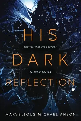 Su oscuro reflejo: Una apasionante historia de amor, secretos y asesinatos - His Dark Reflection: A gripping tale of love, secrets and murder