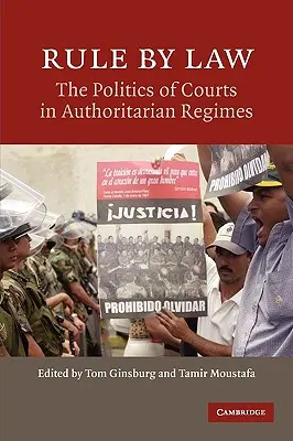 Estado de Derecho: La política de los tribunales en los regímenes autoritarios - Rule by Law: The Politics of Courts in Authoritarian Regimes