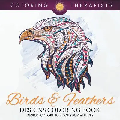 Libro para colorear de diseños de pájaros y plumas - Libros para colorear de diseño para adultos - Birds & Feathers Designs Coloring Book - Design Coloring Books For Adults