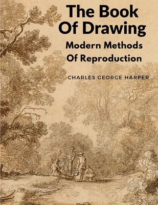 El Libro Del Dibujo: Métodos modernos de reproducción - The Book Of Drawing: Modern Methods Of Reproduction